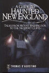 A Guide to Haunted New England: Tales From Mount Washington to the Newport Cliffs